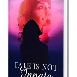 FATE IS NOT INNATE